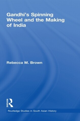 Cover of Gandhi's Spinning Wheel and the Making of India