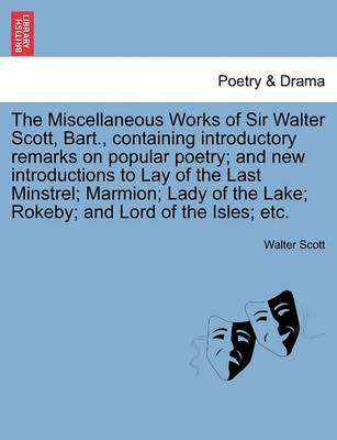 Book cover for The Miscellaneous Works of Sir Walter Scott, Bart., Containing Introductory Remarks on Popular Poetry; And New Introductions to Lay of the Last Minstr