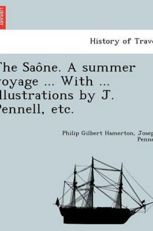 Cover of The Sao Ne. a Summer Voyage ... with ... Illustrations by J. Pennell, Etc.