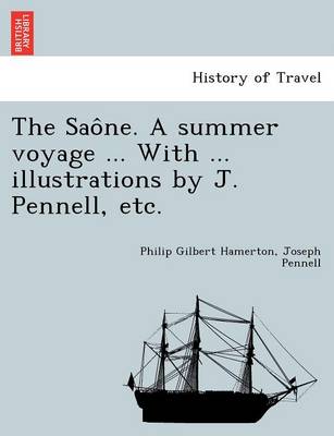 Book cover for The Sao Ne. a Summer Voyage ... with ... Illustrations by J. Pennell, Etc.