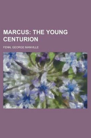 Cover of Marcus; The Young Centurion