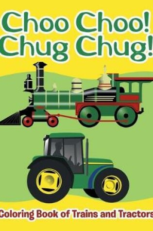 Cover of Choo Choo! Chug Chug!
