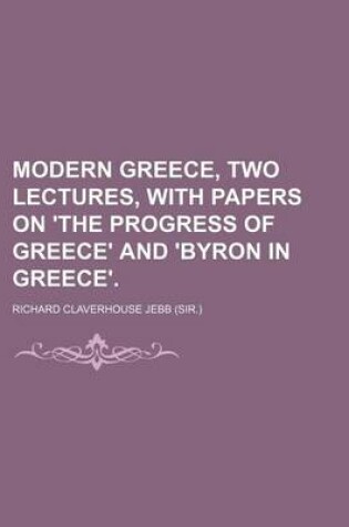 Cover of Modern Greece, Two Lectures, with Papers on 'The Progress of Greece' and 'Byron in Greece'.