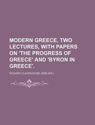 Book cover for Modern Greece, Two Lectures, with Papers on 'The Progress of Greece' and 'Byron in Greece'.