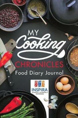 Cover of My Cooking Chronicles Food Diary Journal