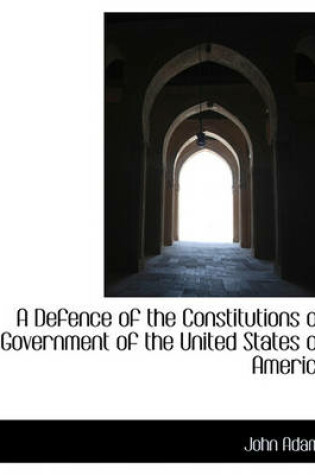 Cover of A Defence of the Constitutions of Government of the United States of America