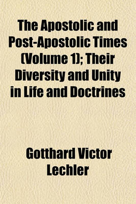 Book cover for The Apostolic and Post-Apostolic Times (Volume 1); Their Diversity and Unity in Life and Doctrines