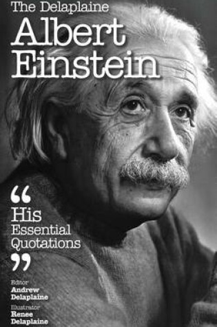 Cover of The Delaplaine Albert Einstein - His Essential Quotations