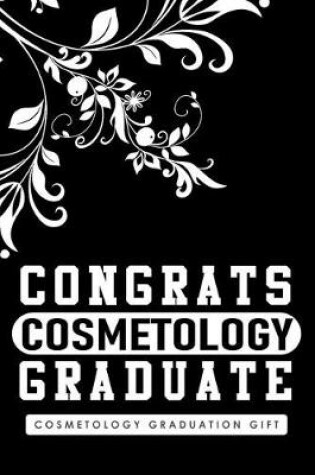 Cover of Cosmetology Graduation Gift, Congrats Cosmetology Graduate