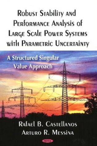 Cover of Robust Stability & Performance Analysis of Large Scale Power Systems with Parametric Uncertainty