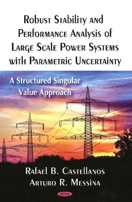 Book cover for Robust Stability & Performance Analysis of Large Scale Power Systems with Parametric Uncertainty