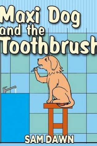 Cover of Maxi Dog and the Toothbrush