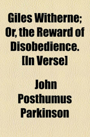 Cover of Giles Witherne; Or, the Reward of Disobedience. [In Verse]