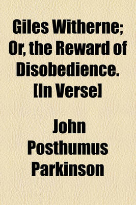 Book cover for Giles Witherne; Or, the Reward of Disobedience. [In Verse]