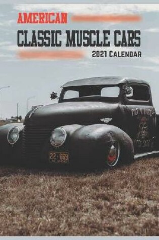 Cover of American Classic Muscle Cars 2021 Calendar