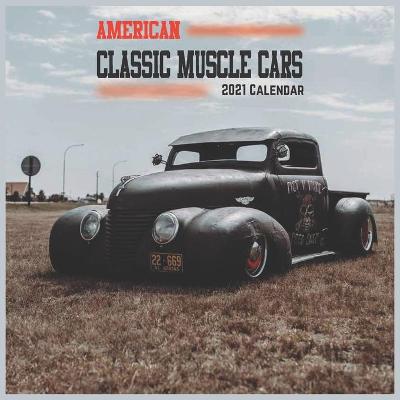 Book cover for American Classic Muscle Cars 2021 Calendar