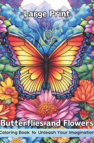 Cover of Large Print Butterflies and Flowers Coloring Book