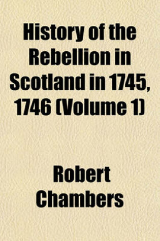 Cover of History of the Rebellion in Scotland in 1745, 1746 Volume 16