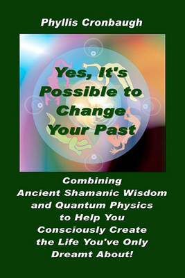Book cover for Yes, It's Possible to Change Your Past