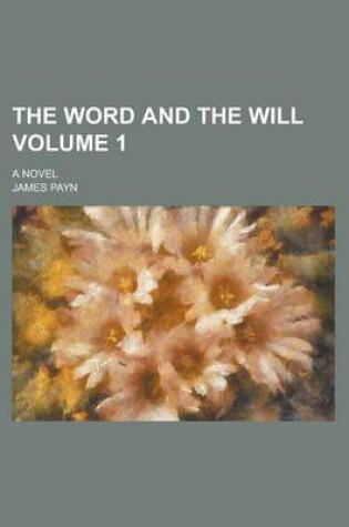 Cover of The Word and the Will; A Novel Volume 1