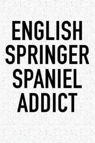 Cover of English Springer Spaniel Addict