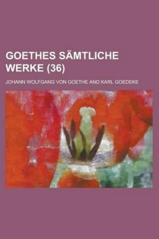 Cover of Goethes Samtliche Werke (36 )