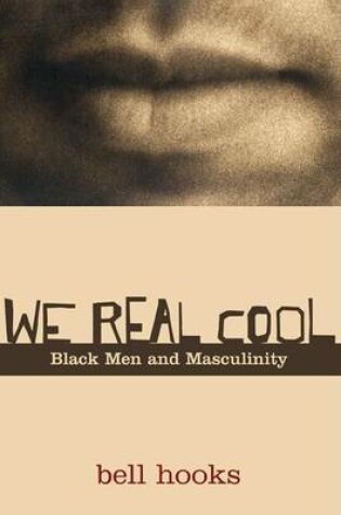 Cover of We Real Cool: Black Men and Musculinity