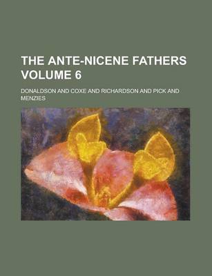 Book cover for The Ante-Nicene Fathers Volume 6