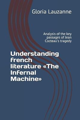 Book cover for Understanding french literature The Infernal Machine