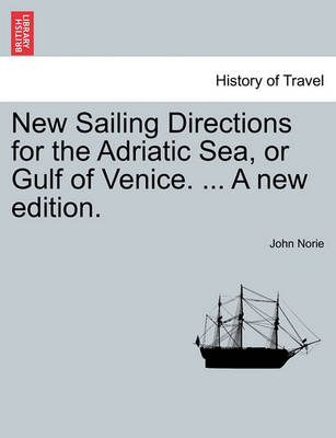 Book cover for New Sailing Directions for the Adriatic Sea, or Gulf of Venice. ... a New Edition.