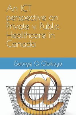 Book cover for An ICT perspective on Private v. Public Healthcare in Canada