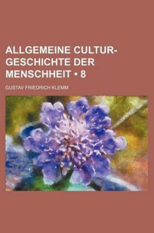 Cover of Allgemeine Cultur-Geschichte Der Menschheit (8)