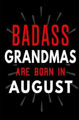 Cover of Badass Grandmas Are Born In August