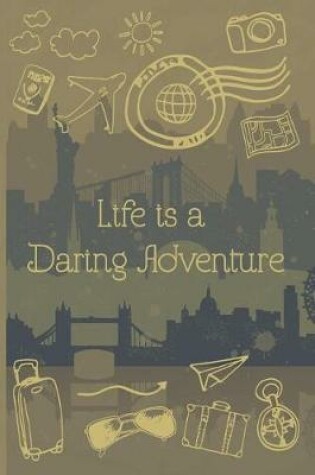Cover of Life is a Daring Adventure
