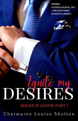 Book cover for Ignite My Desires Roger & Leonie Part I