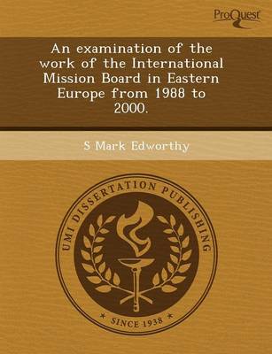 Book cover for An Examination of the Work of the International Mission Board in Eastern Europe from 1988 to 2000