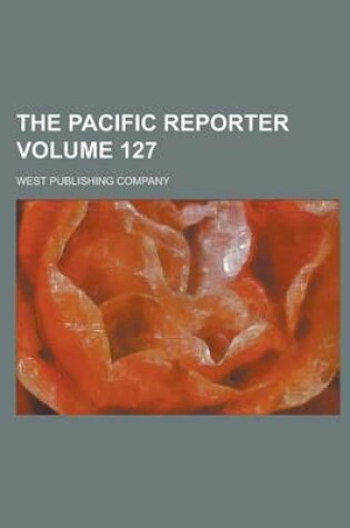 Cover of The Pacific Reporter Volume 127