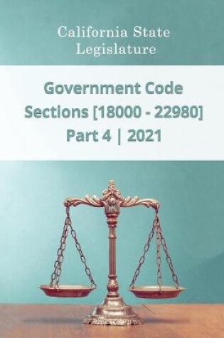 Cover of Government Code 2021 - Part 4 - Sections [18000 - 22980]