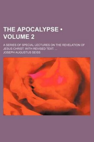 Cover of The Apocalypse (Volume 2); A Series of Special Lectures on the Revelation of Jesus Christ. with Revised Text.