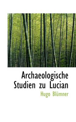 Book cover for Archaeologische Studien Zu Lucian