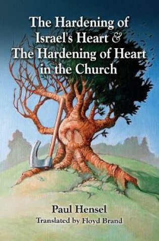 Cover of The Hardening of Israel's Heart & The Hardening of Heart in the Church