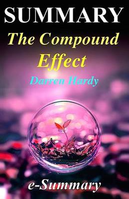 Book cover for Summary - The Compound Effect