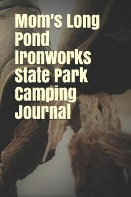 Cover of Mom's Long Pond Ironworks State Park Camping Journal