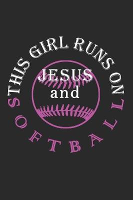 Book cover for This Girl Runs on Jesus and Softball Journal / Notebook