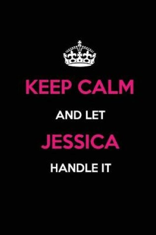 Cover of Keep Calm and Let Jessica Handle It