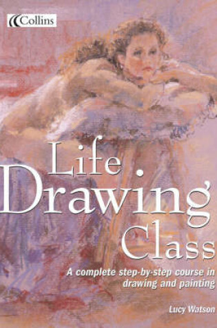 Cover of Collins Life Drawing Class