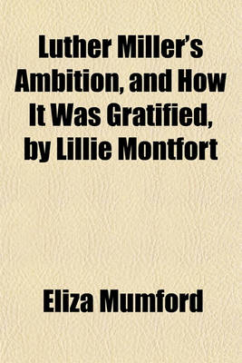 Book cover for Luther Miller's Ambition, and How It Was Gratified, by Lillie Montfort