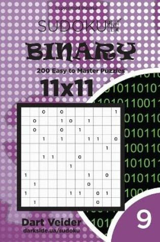 Cover of Sudoku Binary - 200 Easy to Master Puzzles 11x11 (Volume 9)