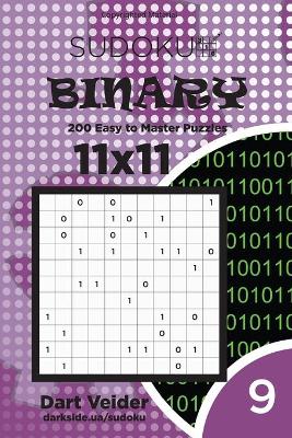 Book cover for Sudoku Binary - 200 Easy to Master Puzzles 11x11 (Volume 9)