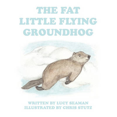 Book cover for The Fat Little Flying Groundhog